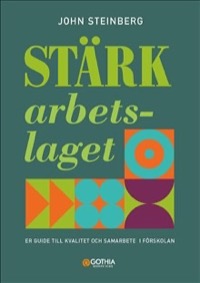 Stärk arbetslaget : Er guide till kvalitet och samarbete i förskolan