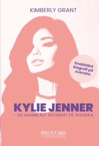 Kylie Jenner - en snabbläst biografi på svenska (serienamn: Vägen till framgång)