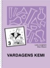 Kemi 3 - Vardagens kemi