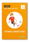 Box / Läs, tänk och lös nivå 3 / Fotbollsmatchen