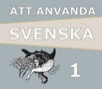 Att använda svenska 1