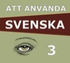 Att använda svenska 3