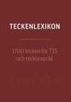 Teckenlexikon 1700 tecken för TSS och teckenspråk uppl 2