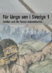 För länge sen i Sverige 1 - Istiden och de första människorna