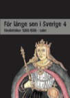 För länge sen i Sverige 4 - Medeltiden 1300-1500-tal