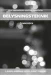 Belysningsteknik, Ljusplanering & Ljusstyrning Övningsbok